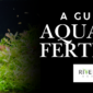 A Guide To Aquarium Fertilisers